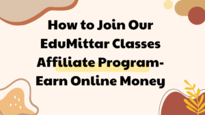 How to Join Our EduMittar Classes Affiliate Program- Earn Online Money